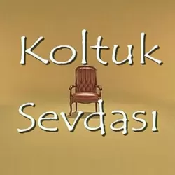 Koltuk Sevdası