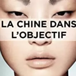 La Chine dans l'objectif