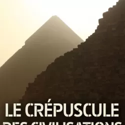 Le crépuscule des civilisations