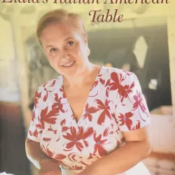 Lidia's Italian Table IV: Italian-American Favorites