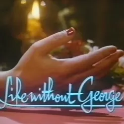 Life Without George
