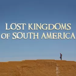 Lost Kingdoms of South America