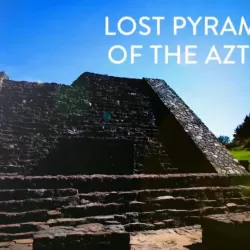 Lost Pyramids of the Aztecs