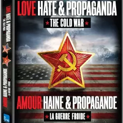 Love, Hate & Propaganda: The Cold War