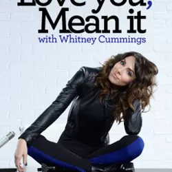 Love You, Mean It with Whitney Cummings