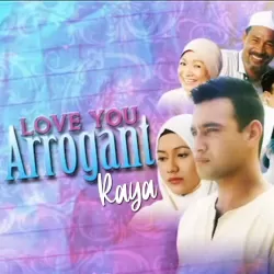 Love You Mr Arrogant Raya