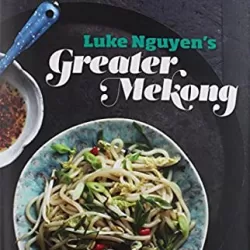 Luke Nguyen's Greater Mekong