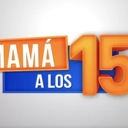 Mamá a los 15