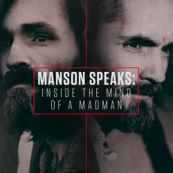 Manson Speaks: Inside the Mind of a Madman