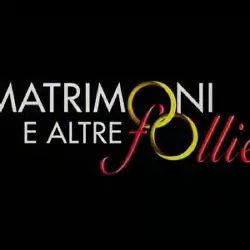 Matrimoni e altre follie