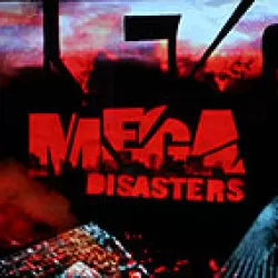 Mega Disasters