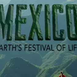 Mexico: Earth's Festival of Life