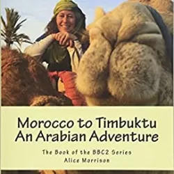 Morocco To Timbuktu: An Arabian Adventure