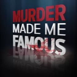 Murder Made Me Famous