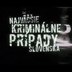 Najväčšie kriminálne prípady Slovenska