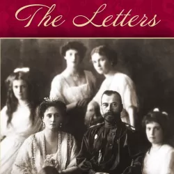 Nicholas and Alexandra: The Letters