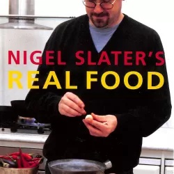 Nigel Slater's Real Food