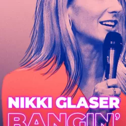 Nikki Glaser: Bangin'