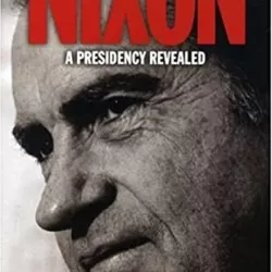 Nixon: A Presidency Revealed