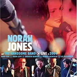 Norah Jones and the Handsome Band: Live in 2004