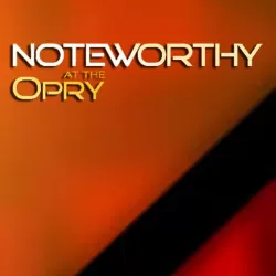 Noteworthy at the Opry