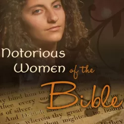 Notorious Women of the Bible