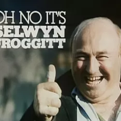 Oh No It's Selwyn Froggitt