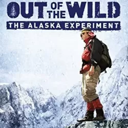 Out of the Wild: The Alaska Experiment