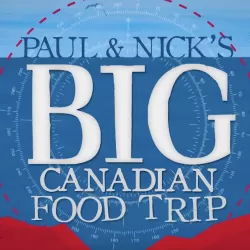 Paul and Nick's Big Canadian Food Trip