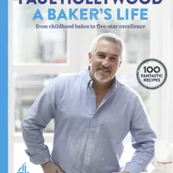 Paul Hollywood: A Baker's Life