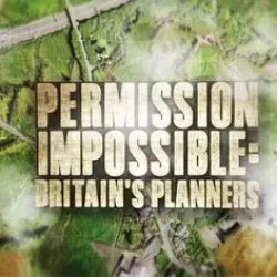 Permission Impossible: Britain's Planners