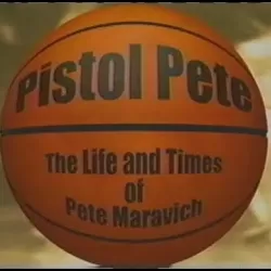 Pistol Pete: The Life and Times of Pete Maravich