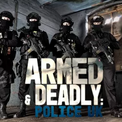 Police UK: Armed and Deadly