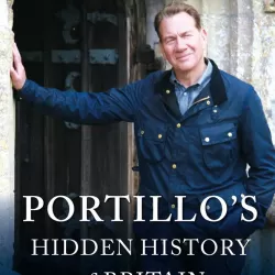 Portillo's Hidden History of Britain