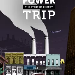 Power Trip: The Story of Energy