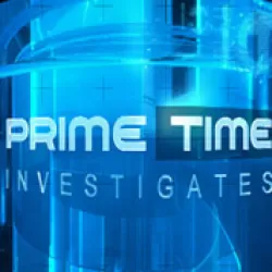 Prime Time investigates