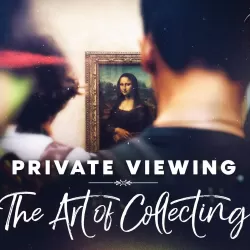 Private Viewing: The Art of Collecting