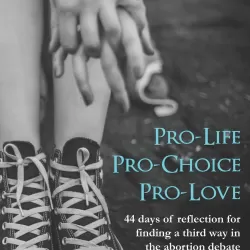 Pro-Life Is Pro-Love