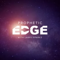 Prophetic Edge With Larry Sparks