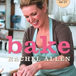 Rachel Allen: Bake!