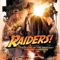 Raiders!: The Story of the Greatest Fan Film Ever Made