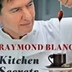 Raymond Blanc's Kitchen Secrets