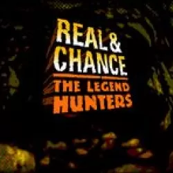 Real and Chance: The Legend Hunters