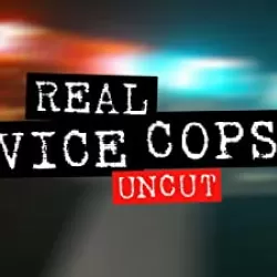 Real Vice Cops Uncut