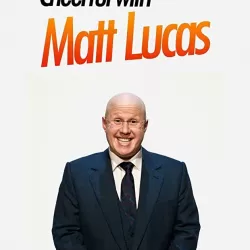 Reasons to Be Cheerful with Matt Lucas
