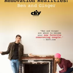 Renovation Realities: Ben & Ginger