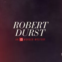 Robert Durst: An ID Murder Mystery