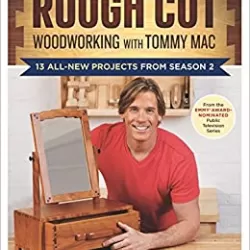 Rough Cut -- Woodworking With Tommy Mac