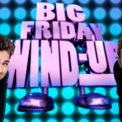 Sam & Mark's Big Friday Wind-Up