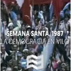 Semana Santa, 1987. La democracia en vilo